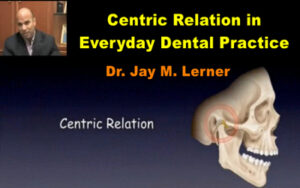 Centric Relation in Everyday Dental Practice