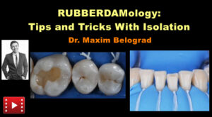 RUBBERDAMology: Tips and Tricks With Isolation