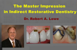 The Master Impression in Indirect Restorative Dentistry