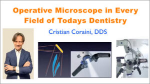 Operative Microscope in Every Field of Today’s Dentistry
