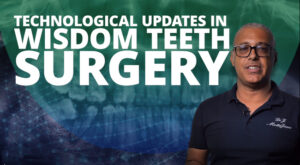 Technological Updates in Wisdom Teeth Surgery